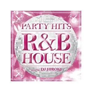 PARTY HITS R＆B HOUSE mixed by DJ HIROKI レンタル落ち 中古 CD ケース無 | 
