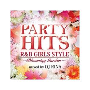 PARTY HITS R＆B GIRLS STYLE Blooming Garden Mixed by DJ RINA レンタル落ち 中古 CD ケース無 | 