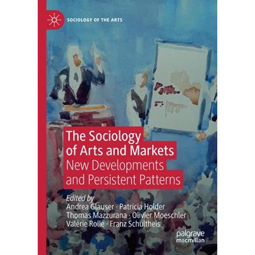 The Sociology of Arts and Markets: New Developments and Pers