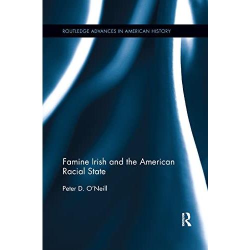 Famine Irish and the American Racial State (Routledge Advanc 日本史その他