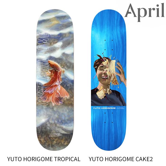 APRIL（エイプリル） YUTO HORIGOME TROPICAL / CAKE2 堀米雄斗