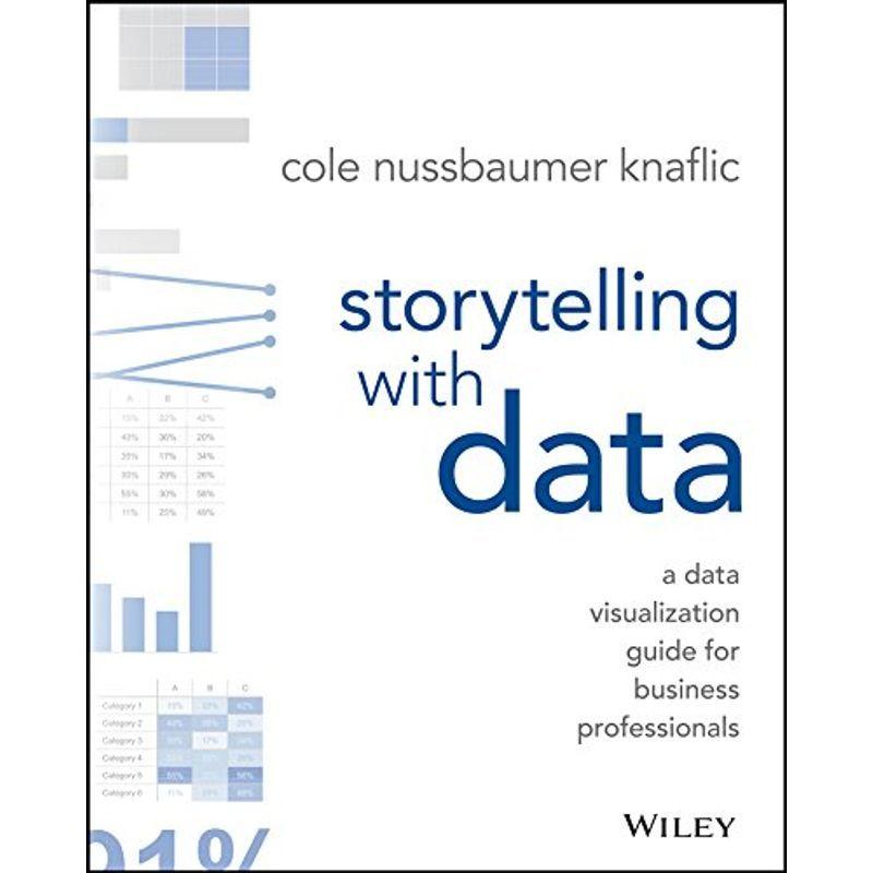 Storytelling with Data: A 大人気定番商品 Data Guide Visualization Business for Profes 最大54%OFFクーポン