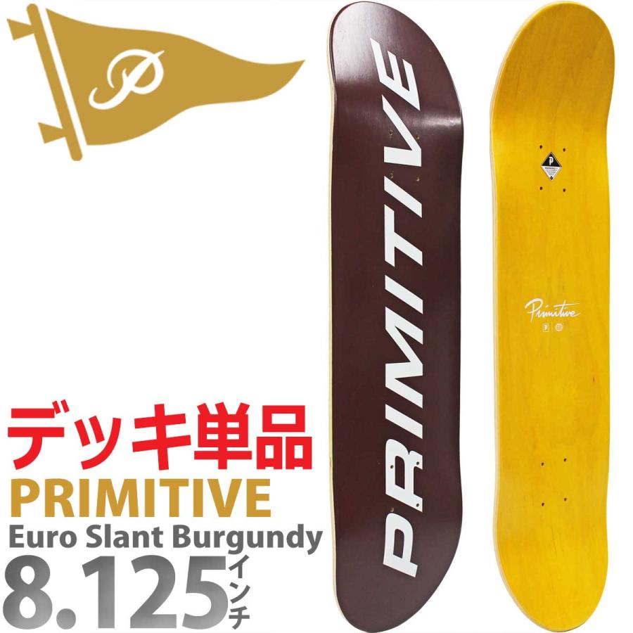 プリミティブ 8.125インチ スケボー デッキ Primitive Skateboard Euro Slant Core Burgundy Deck 7PLY スケートボード 人気ブランド 板 | PRIMITIVE