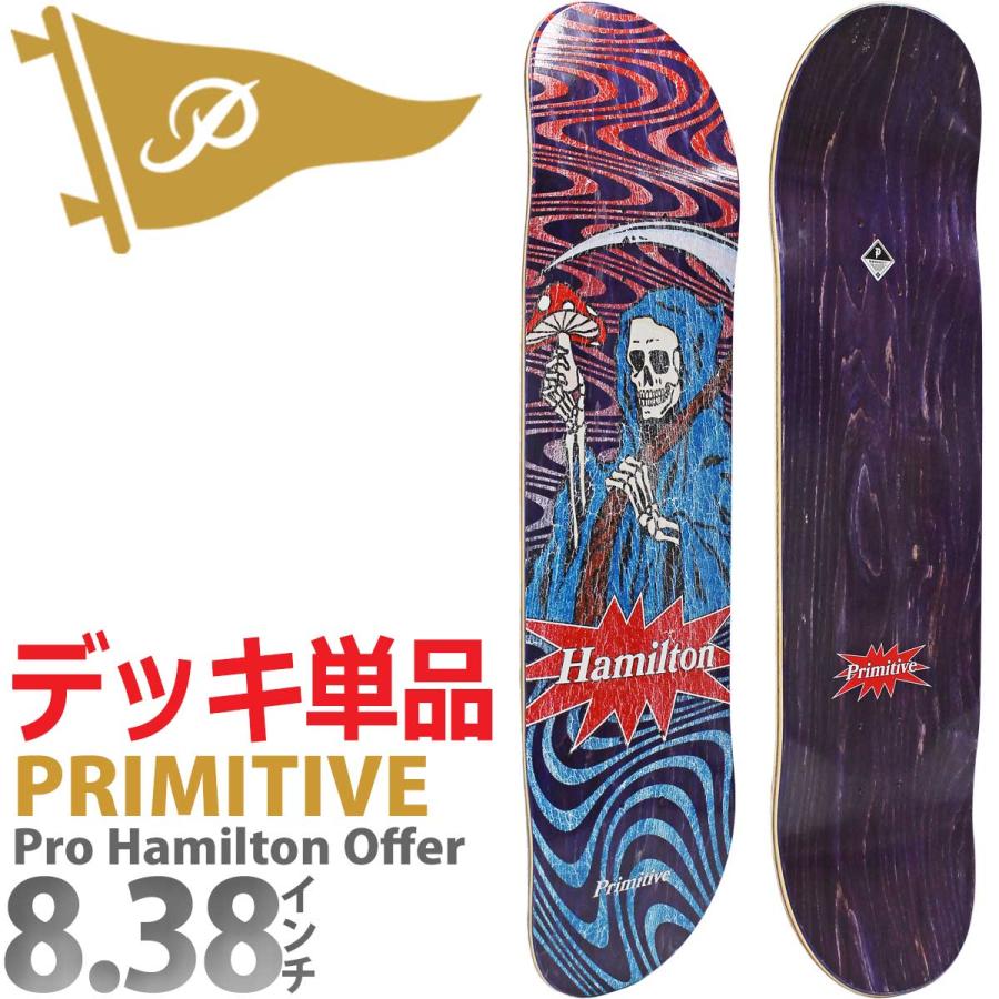 プリミティブ 8.38インチ スケボー デッキ Primitive Skateboard Pro Hamilton Offer Deck 7PLY スケートボード 人気ブランド 板 | PRIMITIVE
