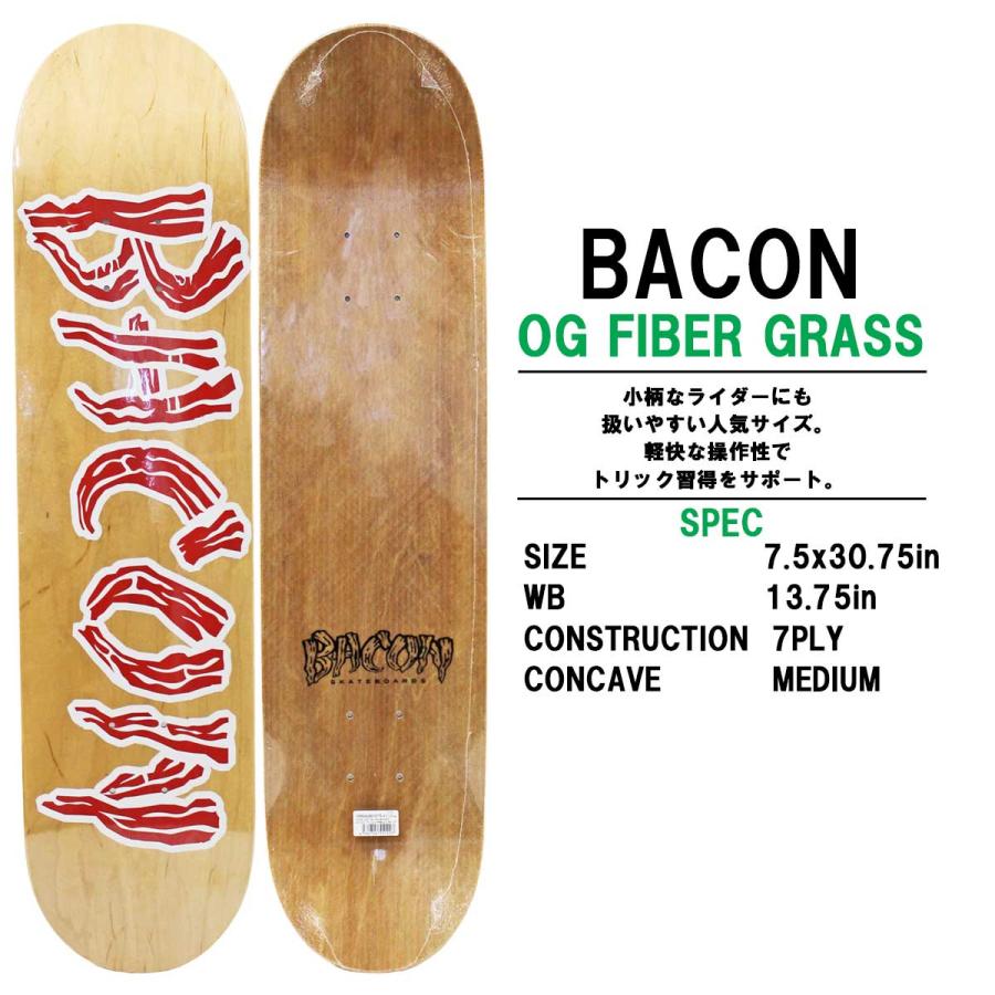 ベーコン スケボー デッキ 7.5x30.75インチ Bacon OG Logo Fiber Grass 7PLY Deck スケートボード ロゴ カナディアンメイプル 強い 弾く 高耐久 | ブランド登録なし | 01
