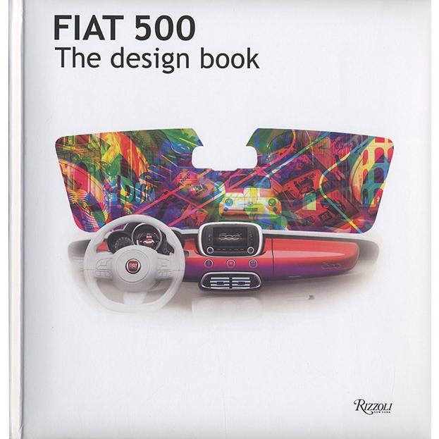 Fiat 500 The Design Book 新フィアット500公式デザインブック｜d-tsutayabooks