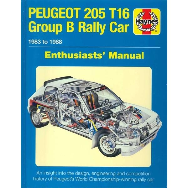 Peugeot 205 T16 Group B Rally Car 1980 to 1988 Enthusiasts' Manual プジョー205ターボ16 Gr.Bラリーカー - エンスージアストマニュアル｜d-tsutayabooks