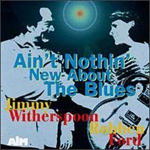 Ain't Nothin' New About The Blues ジャズ、ブルース、ルーツ