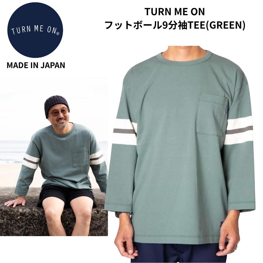 TURN ME ON（ターンミーオン） TURN ME ON Tシャツ 9分袖 GREEN 