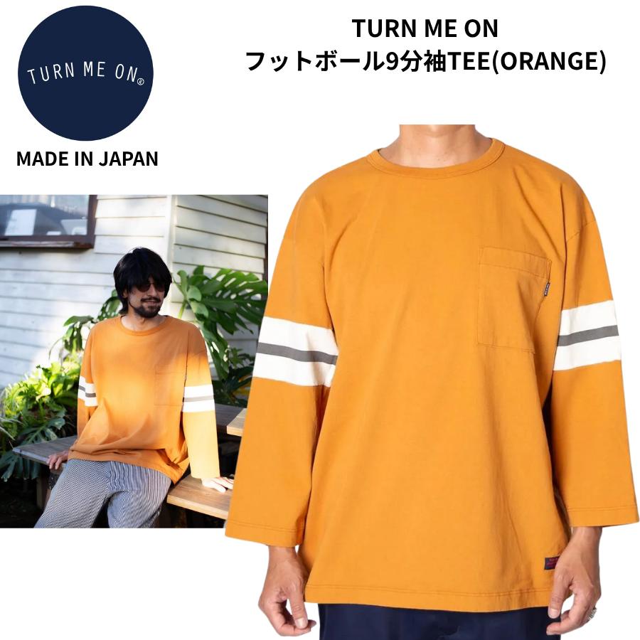 TURN ME ON（ターンミーオン） TURN ME ON Tシャツ 9分袖 ORANGE 