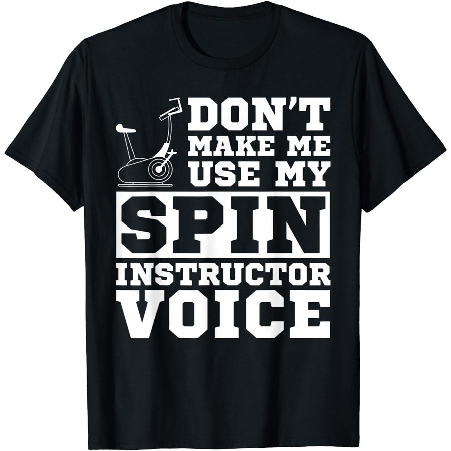 【並行輸入品】Don't Make Me Use My Spin Instructor Voice Spinning T-Shirt ...