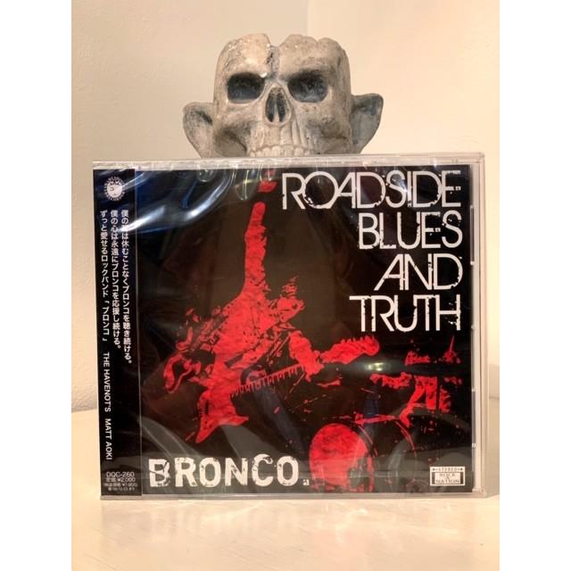 BRONCO [ROADSIDE BLUES AND TRUTH ] ブロンコ | 