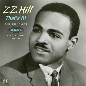 輸入盤 ZZ HILL / THAT’S IT! THE COMPLETE KENT RECORDINGS 1964-1968 [2CD]｜dss