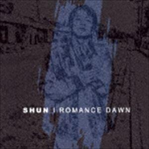 SHUN / ROMANCE DAWN [CD] | 