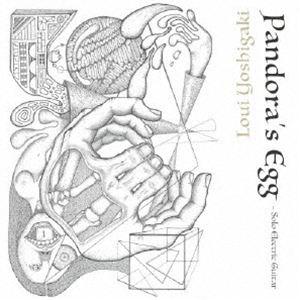 ヨシガキルイ（el-g、found objects、effect pedals、arr） / Pandora’s Egg [CD] | 