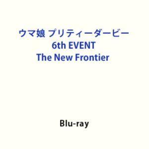 特典付】ウマ娘 プリティーダービー 6th EVENT The New Frontier Blu
