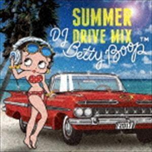 ディージェイ・ベティー・ブープ / DJ BETTY BOOP -SUMMER DRIVE MIX- [CD] | 