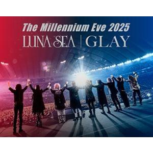 【特典付】LUNA SEA・GLAY／The Millennium Eve 2025 LUNA SEA｜GLAY (初回仕様) [Blu-ray] | 