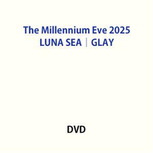 【特典付】LUNA SEA・GLAY／The Millennium Eve 2025 in Tokyo Dome (初回仕様) [DVD] | 