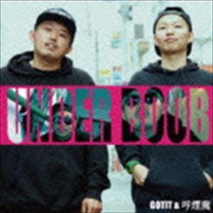 GOTIT＆呼煙魔 / UNDER BOOB [CD] | 