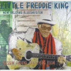 リトル・フレディ・キング / メッシン アラウンド ザ リヴィング ルーム [CD] | 
