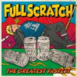 FULLSCRATCH / THE GREATEST FASTEST [CD]｜dss
