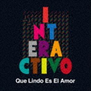 INTERACTIVO / Que Lindo Es El Amor（通常盤） [CD]｜dss