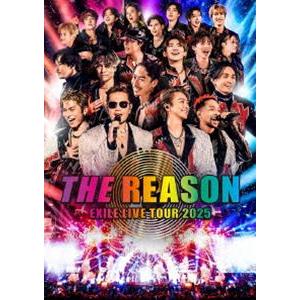 EXILE LIVE TOUR 2025”THE REASON” [DVD] : ぐるぐる王国DS ヤフー店