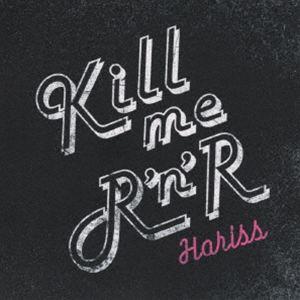 HARISS / KILL ME ROCK’N’ROLL [CD] | 