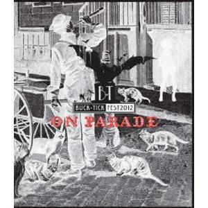 BUCK-TICK FEST 2012 ON PARADE [Blu-ray] | 