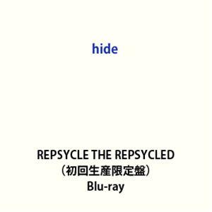 hide／REPSYCLE THE REPSYCLED（初回生産限定盤） (初回仕様) [Blu-ray