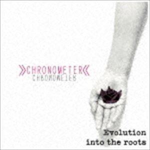 CHRONOMETER / Evolution into the roots [CD] | 