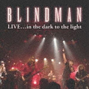BLINDMAN / LIVE...in the Dark to the Light [CD] | 
