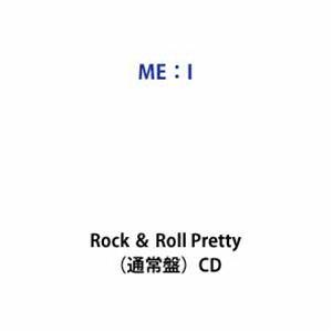 ME：I / Rock ＆ Roll Pretty（通常盤） (初回仕様) [CD] | 