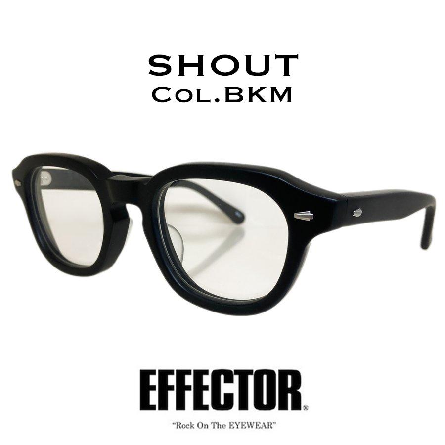 EFFECTOR エフェクター「SHOUT/シャウト」Col.BKM ブラック黒マット