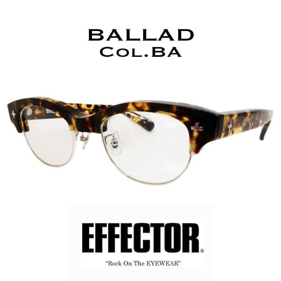 EFFECTOR エフェクター BALLAD/バラード Col.BA 鼈甲柄 バラフ メガネ オリジナルモデル サーモントブロータイプ 国内正規品販売店 | EFFECTOR