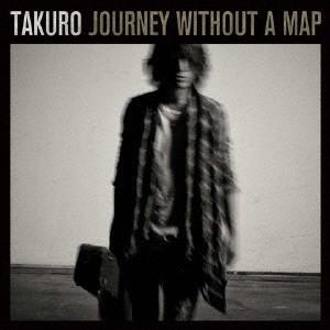 ＴＡＫＵＲＯ（ＧＬＡＹ）／Ｊｏｕｒｎｅｙ　ｗｉｔｈｏｕｔ　ａ　ｍａｐ（ＤＶＤ付）｜ebest-dvd