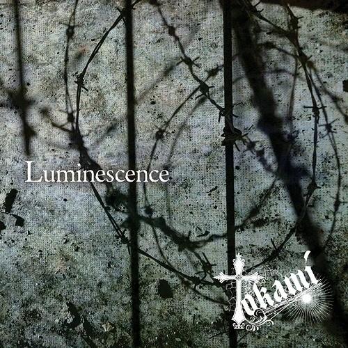 Tokami／Luminescence 【CD+DVD】 | 