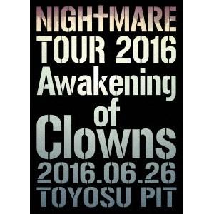 NIGHTMARE／NIGHTMARE TOUR 2016 Awakening of Clowns 2016.06.26 TOYOSU PIT (初回限定) 【DVD】｜esdigital