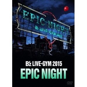 B’z LIVE-GYM 2015 -EPIC NIGHT- 【DVD】｜esdigital