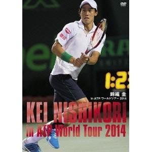 錦織圭 in ATPワールドツアー 2014 【DVD】 | 