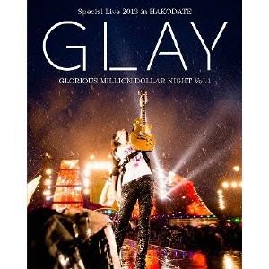 GLAY Special Live 2013 in HAKODATE GLORIOUS MILLION DOLLAR NIGHT Vol.1 LIVE Blu-ray〜COMPLETE EDITION 【Blu-ray】