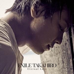EXILE TAKAHIRO／Eternal Love 【CD】｜esdigital