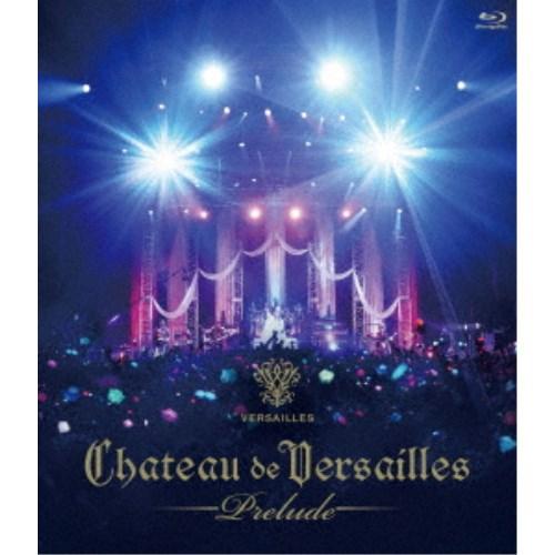 Versailles／CHATEAU DE VERSAILLES -Prelude- 【Blu-ray】