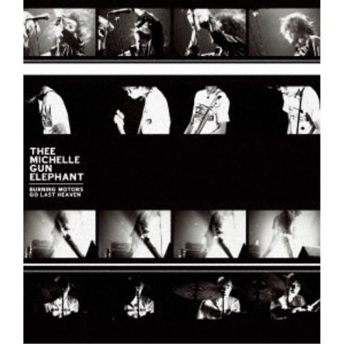 THEE MICHELLE GUN ELEPHANT／BURNING MOTORS GO LAST HEAVEN《通常盤