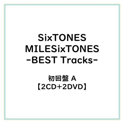 ≪初回仕様！≫ SixTONES／MILESixTONES -Best Tracks-《A盤》 (初回限定) 【CD+DVD】 | 