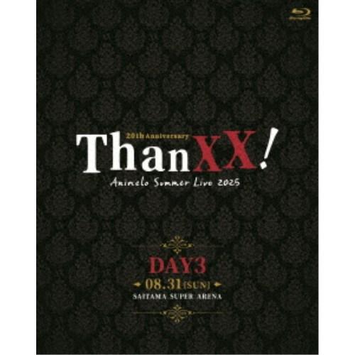 V.A.)／Animelo Summer Live 2025 -ThanXX！- DAY3 【Blu-ray 
