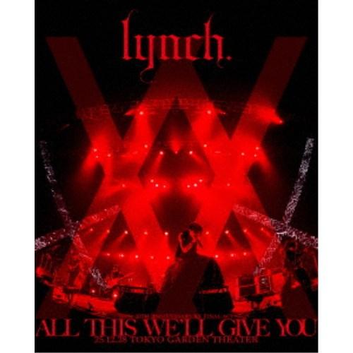 lynch.／lynch. 20TH ANNIVERSARY XX FINAL ACT「ALL THIS WE'LL GIVE