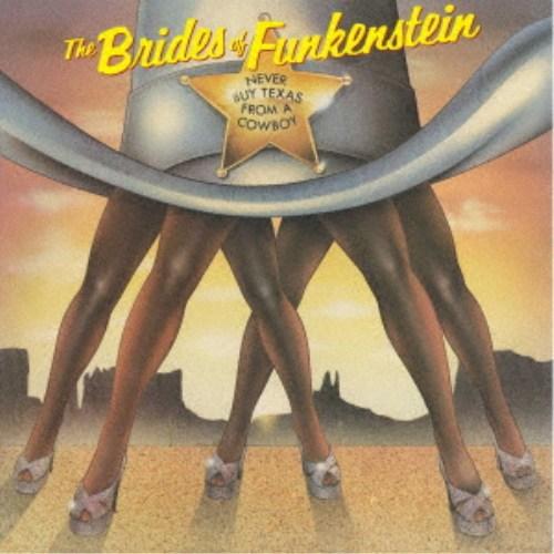 ブライズ・オブ・ファンケンシュタイン／ネヴァー・バイ・テキサス・フロム・ア・カウボーイ 【CD】 | 