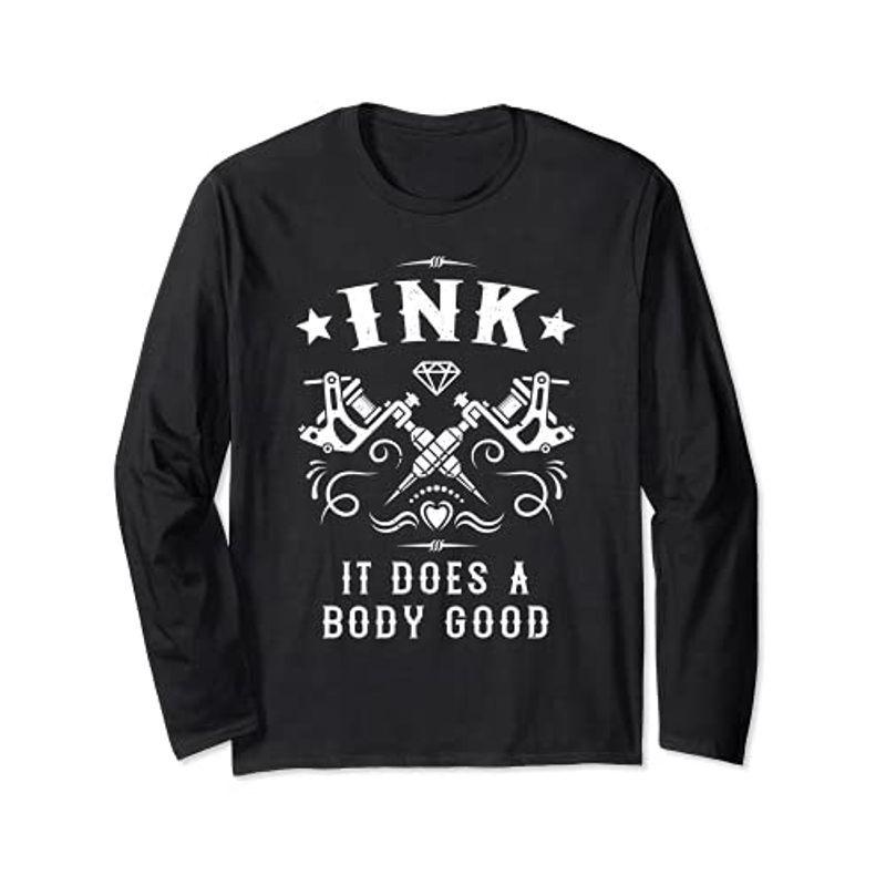Ink It Does A 激安通販の 再入荷 Body マシン Good 長袖Tシャツ ヴィンテージタトゥー